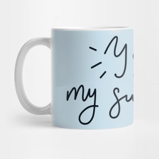 You are my sunshine Mug